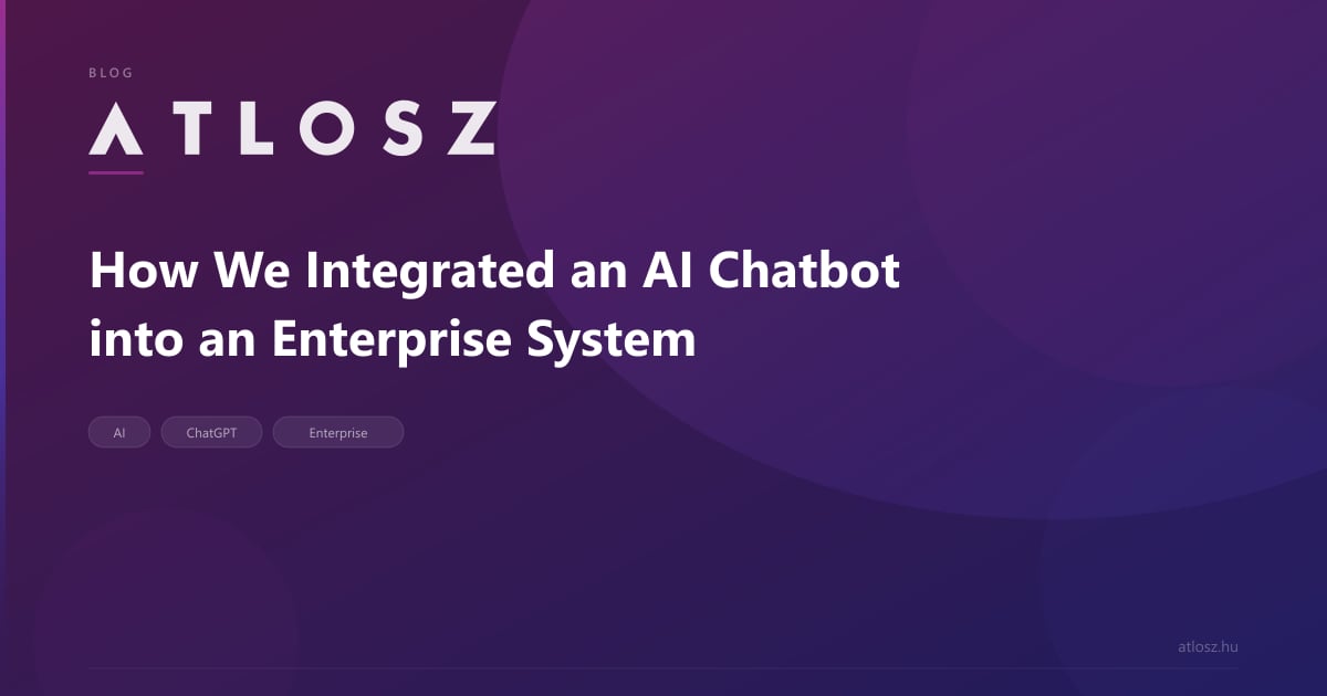 How We Integrated an AI Chatbot into an Enterprise System | Atlosz ...